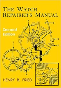 The Watch Repairer's Manual: Second Edition by Henry B. Fried