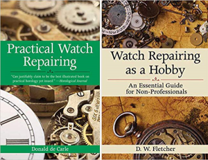 Practical Watch Repairing 3rd ed. Edition by Donald de Carle and Watch Repairing as a Hobby: An Essential Guide for Non-Professionals by D W. Fletcher